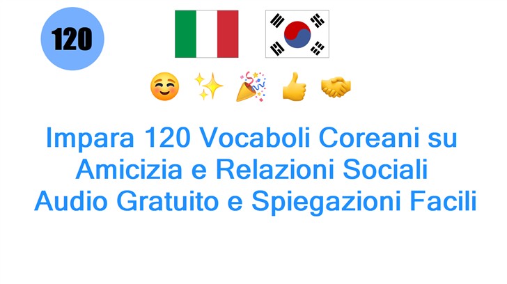 Impara 120 Vocaboli Coreani su Amicizia e Relazioni Sociali: Audio Gratuito e Spiegazioni Facili